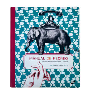 MANUAL DE RECREO Para uso de niños imaginativos y curiosos