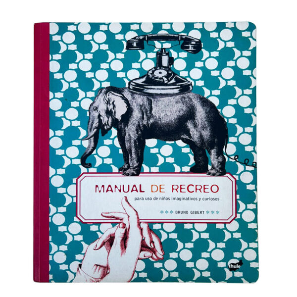 MANUAL DE RECREO Para uso de niños imaginativos y curiosos